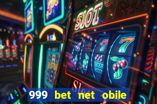 999 bet net obile conferir bilete